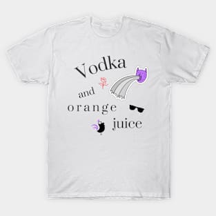 Vodka and Orange Juice Nihilist Party Silly Dark Humor T-Shirt T-Shirt